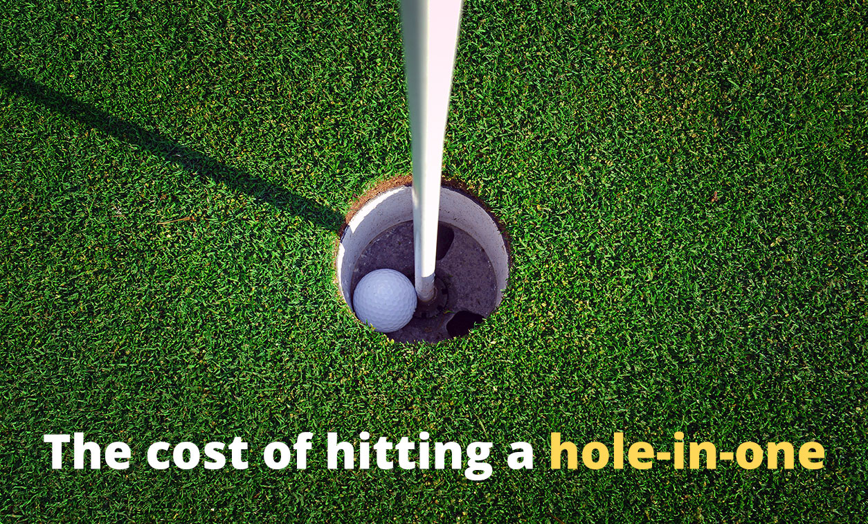 The cost of hitting a hole-in-one